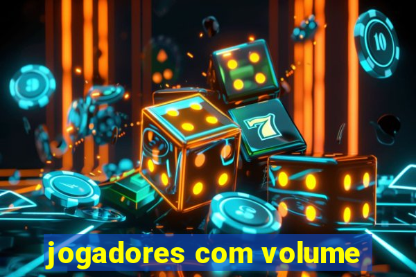 jogadores com volume